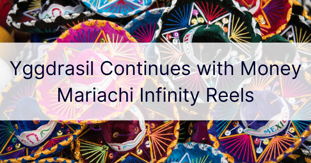 Yggdrasil continÃºa con Money Mariachi Infinity Reels